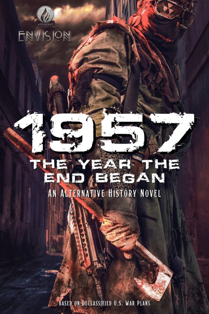 1957 - The Year the End Began (An Alternative History Novel from Dennis Lowery)