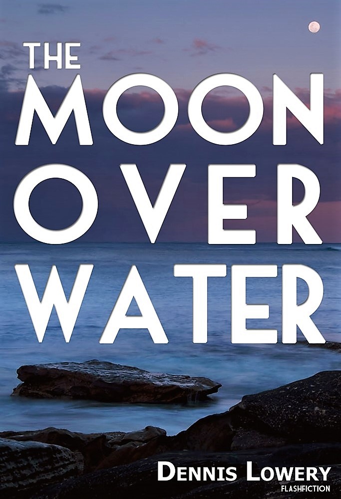 The Moon Over Water by Dennis Lowery