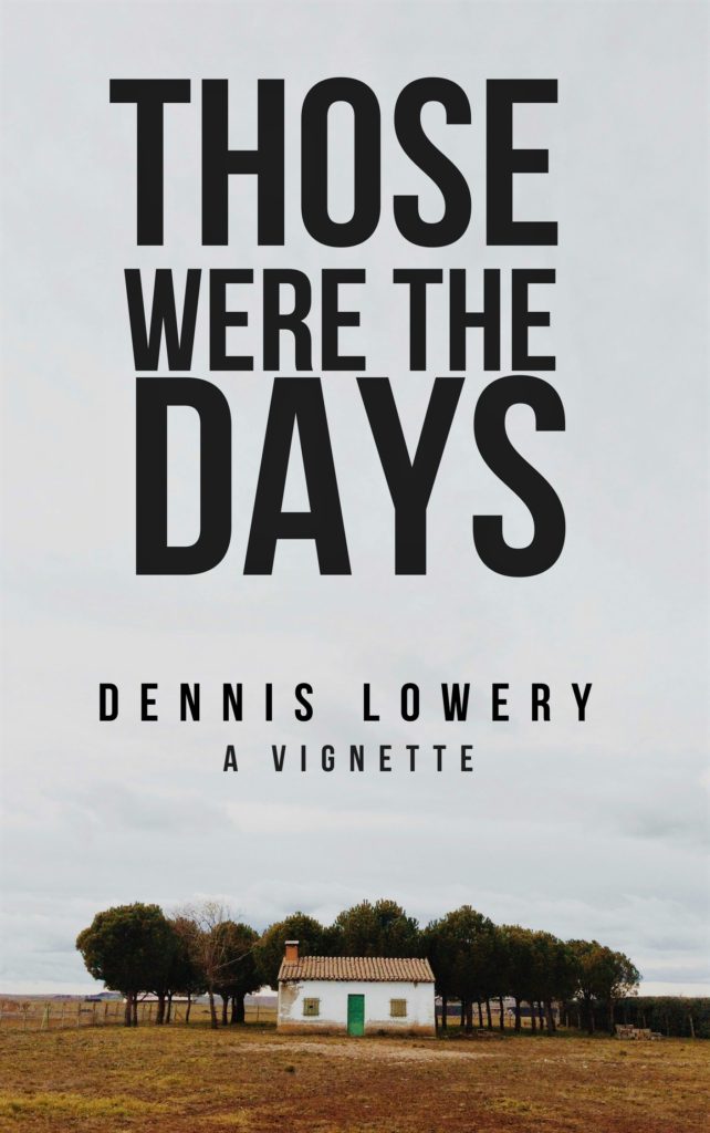 Those Were The Days - A Vignette from Dennis Lowery