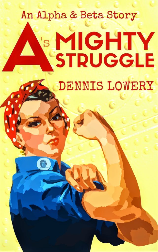 A MIGHTY STRUGGLE An Alpha & Beta Story by Dennis Lowery