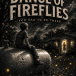 DANCE OF FIREFLIES A Vignette from Dennis Lowery