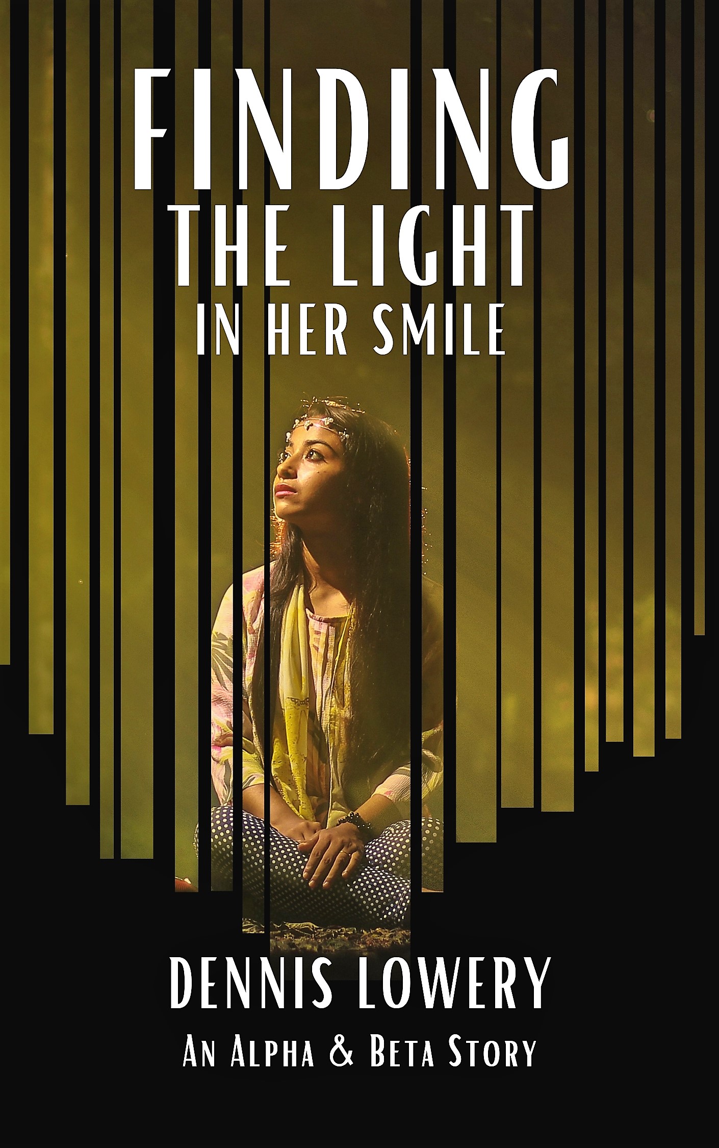 FINDING THE LIGHT IN HER SMILE by Dennis Lowery