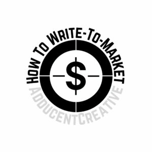 WRITE SMART, SELL BIG How To Write-To-Market by Adducent.