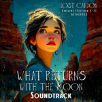 LOST CANYON (What Returns With The Moon Soundtrack)