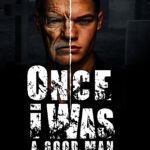 ONCE I WAS A Good Man by Dennis Lowery