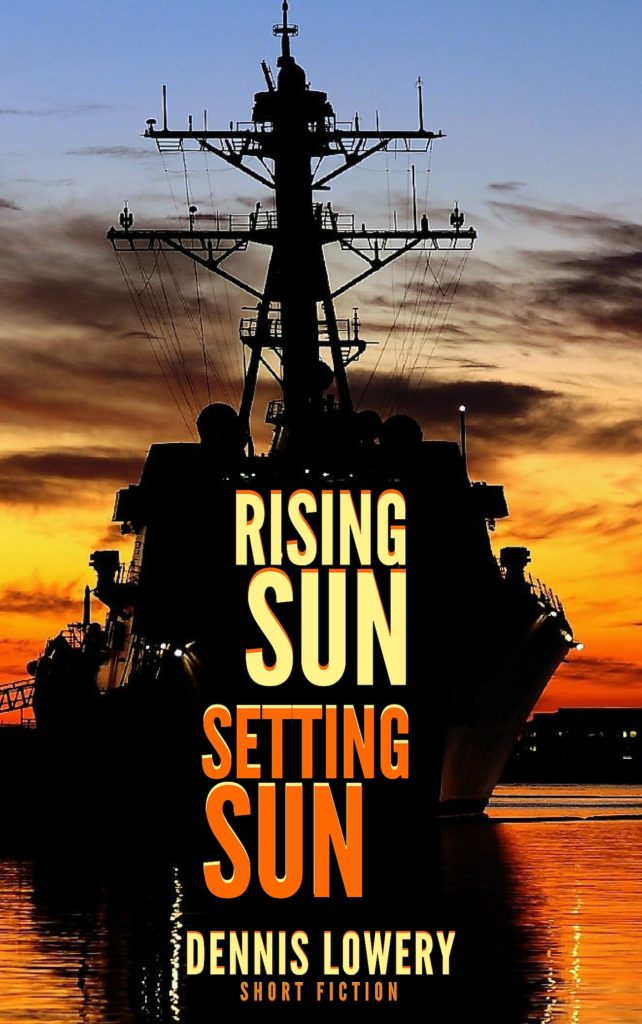 RISING SUN - SETTING SUN - Short Fiction from Dennis Lowery