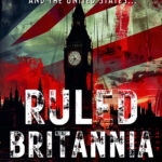 RULED BRITANNIA A 'What If' Story Premise from Dennis Lowery