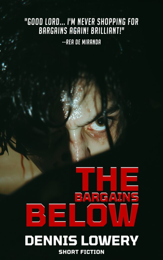 THE BARGAINS BELOW (2024) Short Fiction BY Dennis Lowery - 1