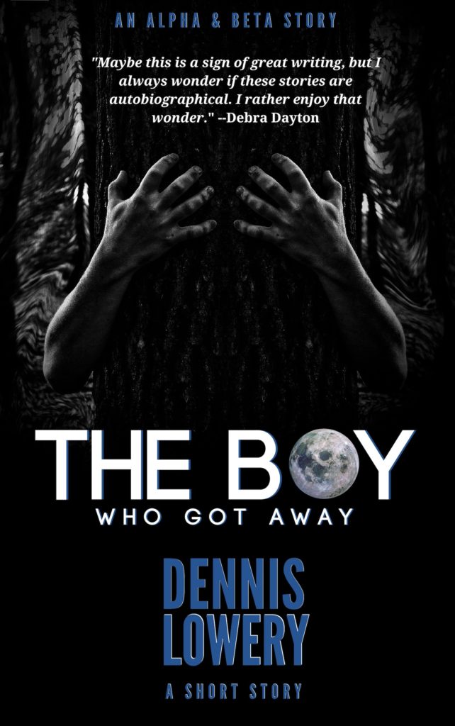 THE BOY WHO GOT AWAY Short Hybrid Story by Dennis Lowery