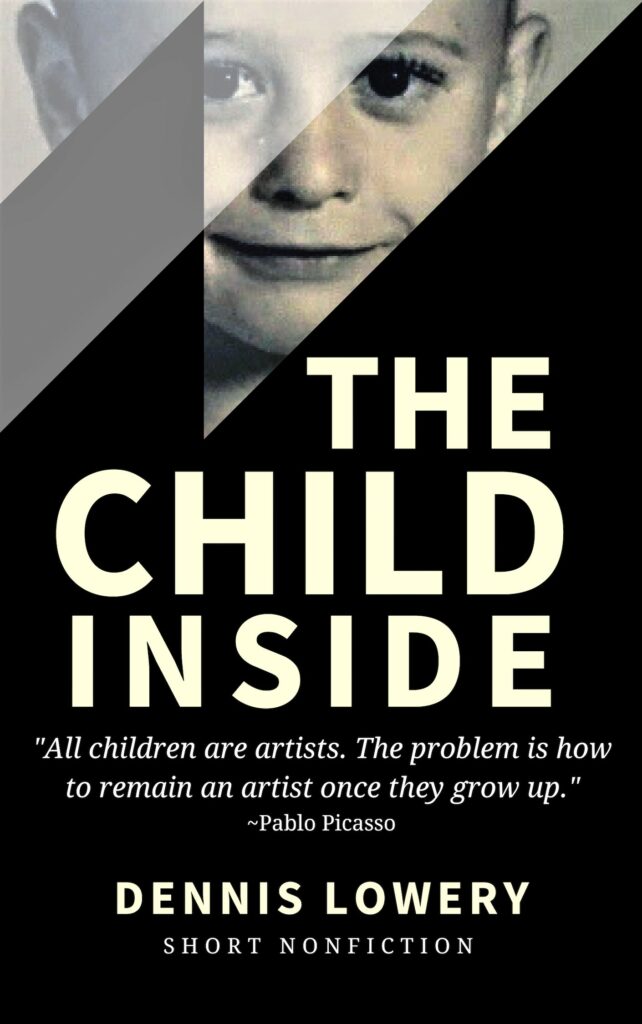 The Child Inside - Short Nonfiction by Dennis Lowery