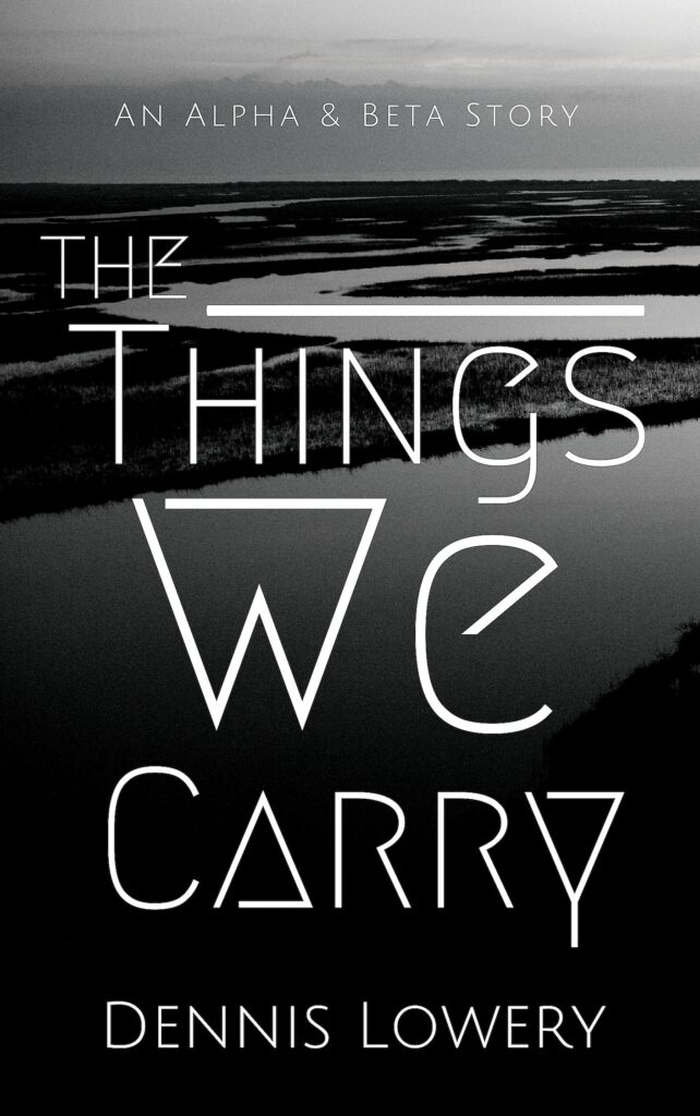 The Things We Carry - A Story from Dennis Lowery