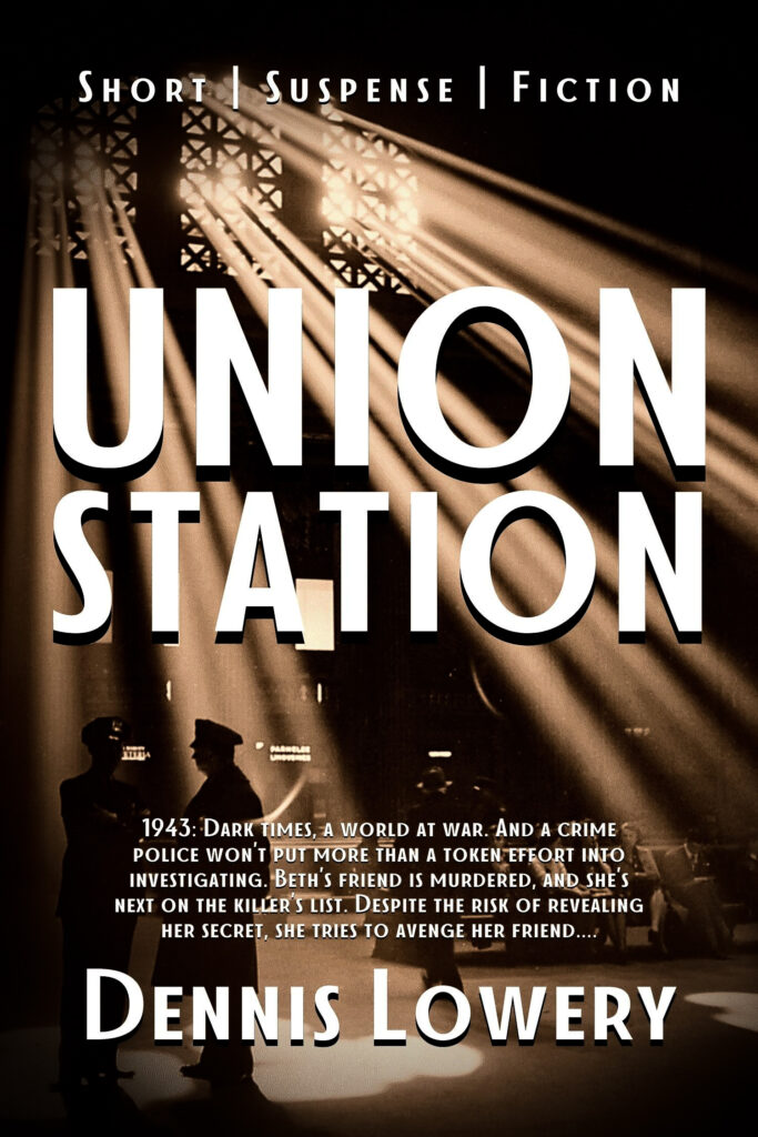 UNION STATION (2023) Short Suspense Fiction by Dennis Lowery and Adducent (writing, ghostwriting, editing, and publishing services.