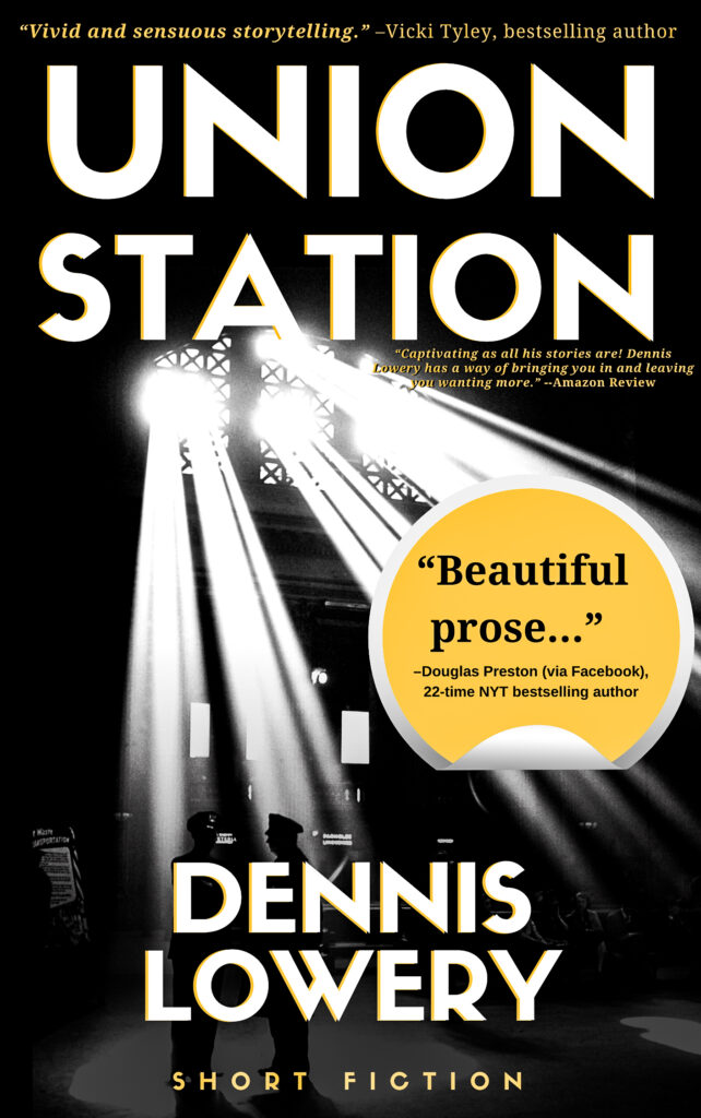 UNION STATION Short Fiction by Dennis Lowery