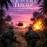 WE WERE THERE: Vietnam by Steve Bailey